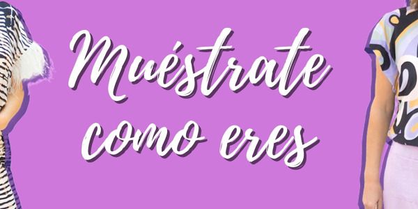 Muéstrate como eres